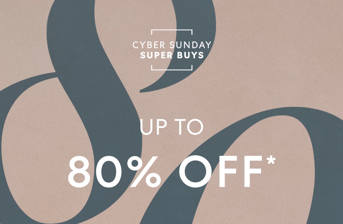 Up to 80% OFF! Cyber Sunday Super Buys
