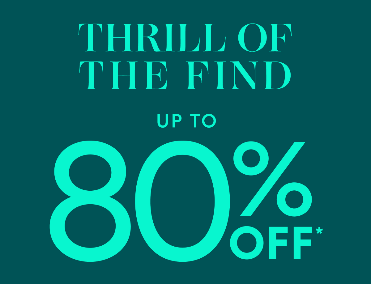 Thrill of the Find - Up to 80% OFF
