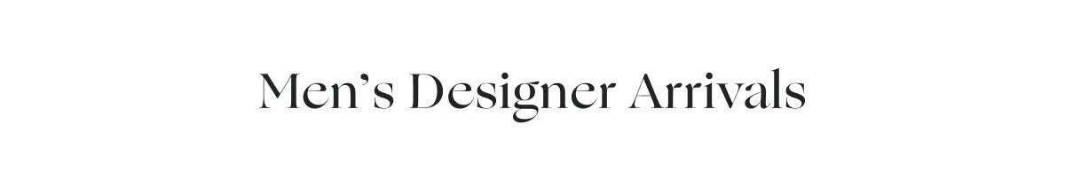 Men's Designer Arrivals