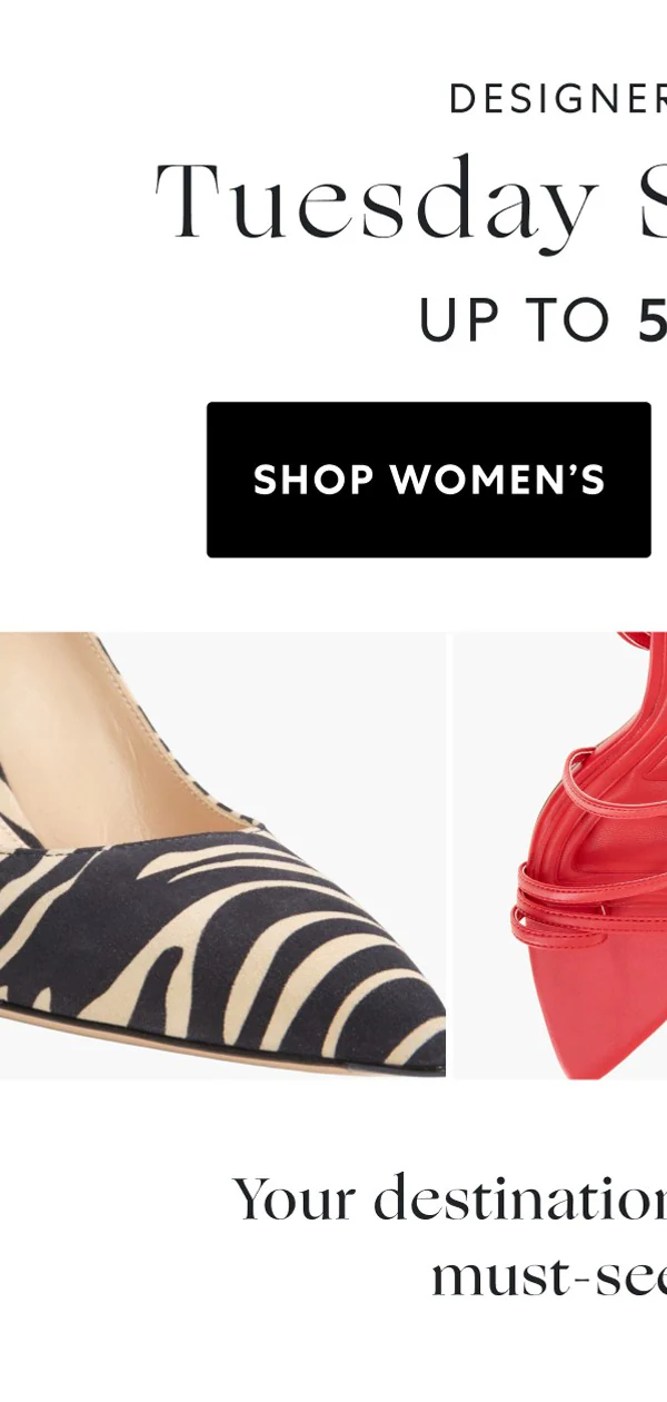 DESIGNER EDITION - Tuesday Shoe Drop UP TO 50% OFF - Shop Women's
