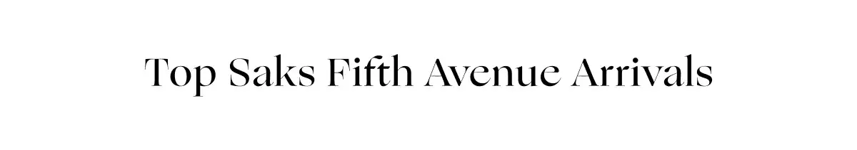 Top Saks Fifth Avenue arrivals