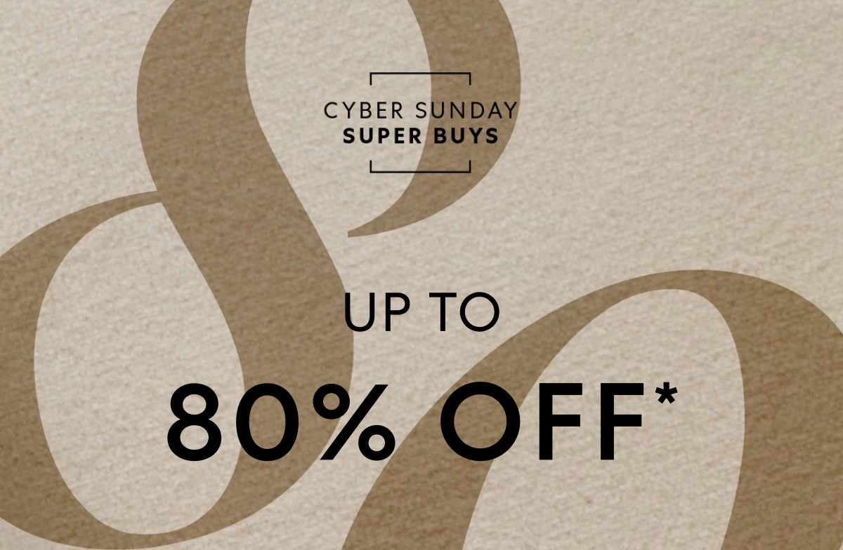 Up to 80% OFF: It’s Cyber Sunday Super Buys