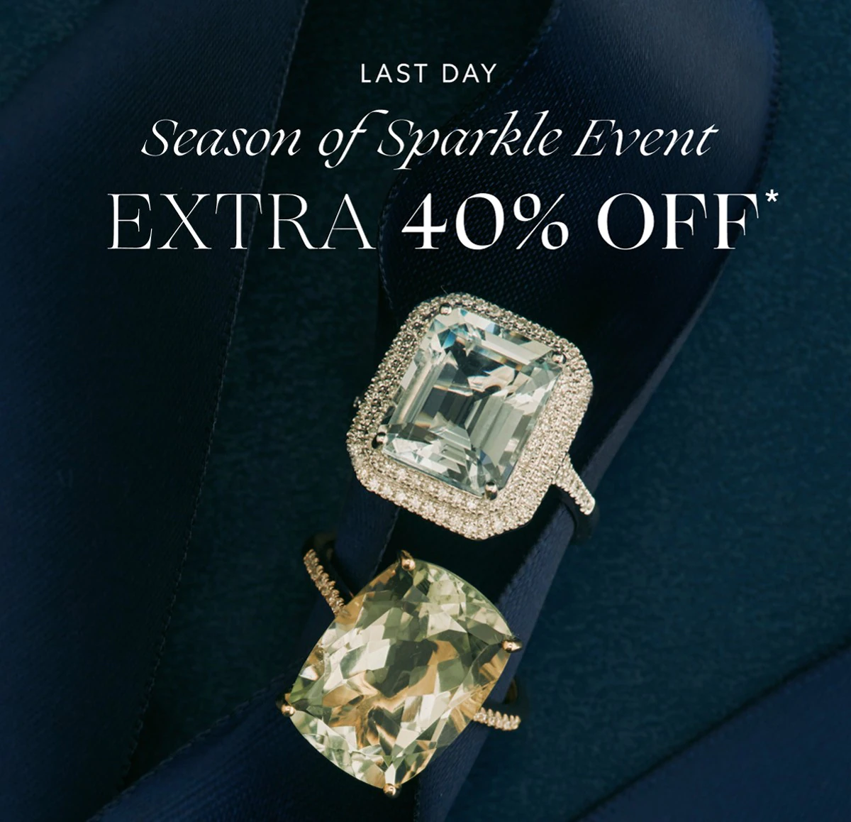 Last day! Extra 40% OFF diamonds, tennis jewelry & more