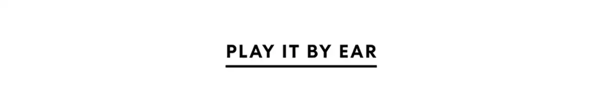 Play it by Ear