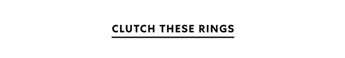 Clutch these RIngs