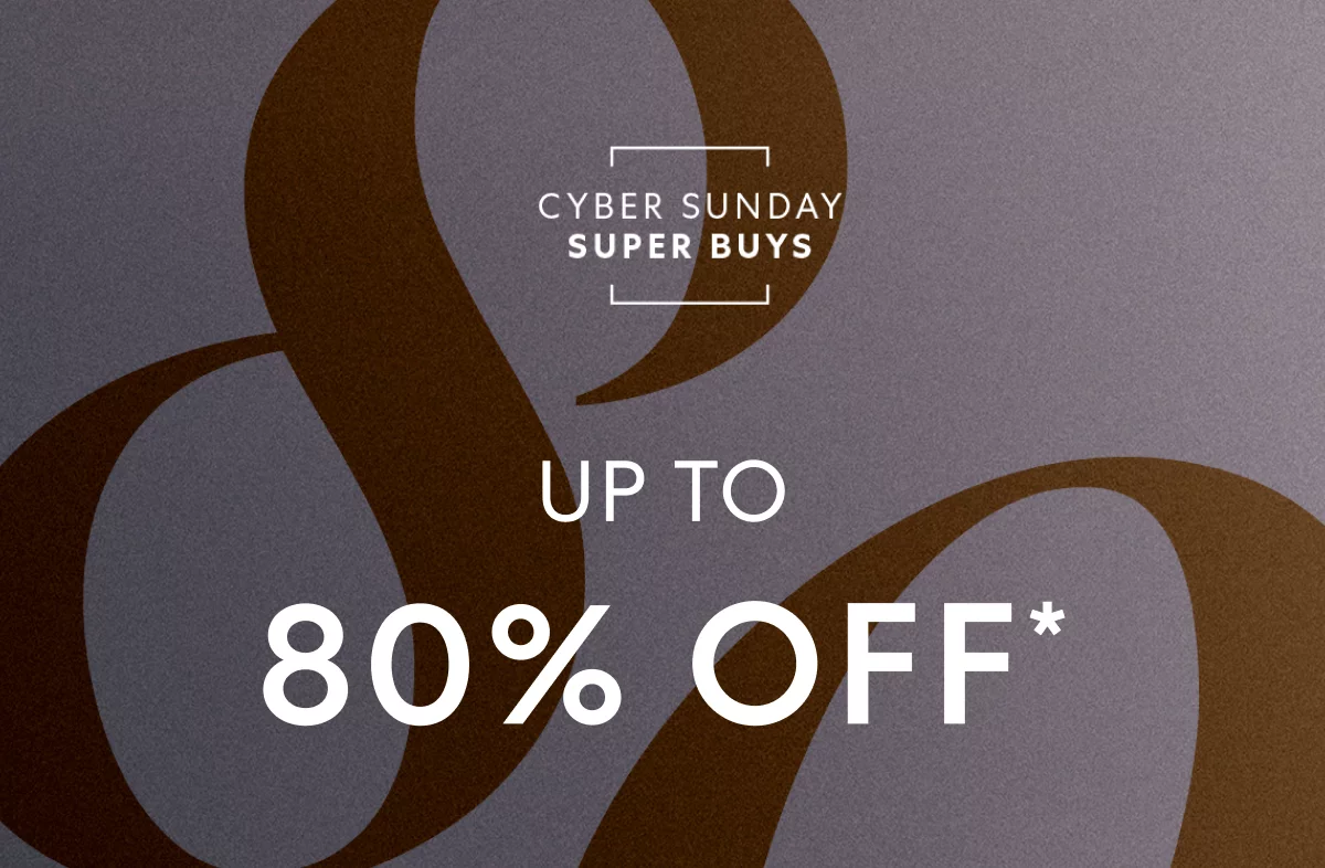 Up to 80% OFF! Cyber Sunday Super Buys