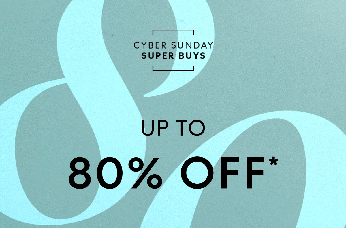 Cyber Sunday - Up to 80% OFF - Shop Now