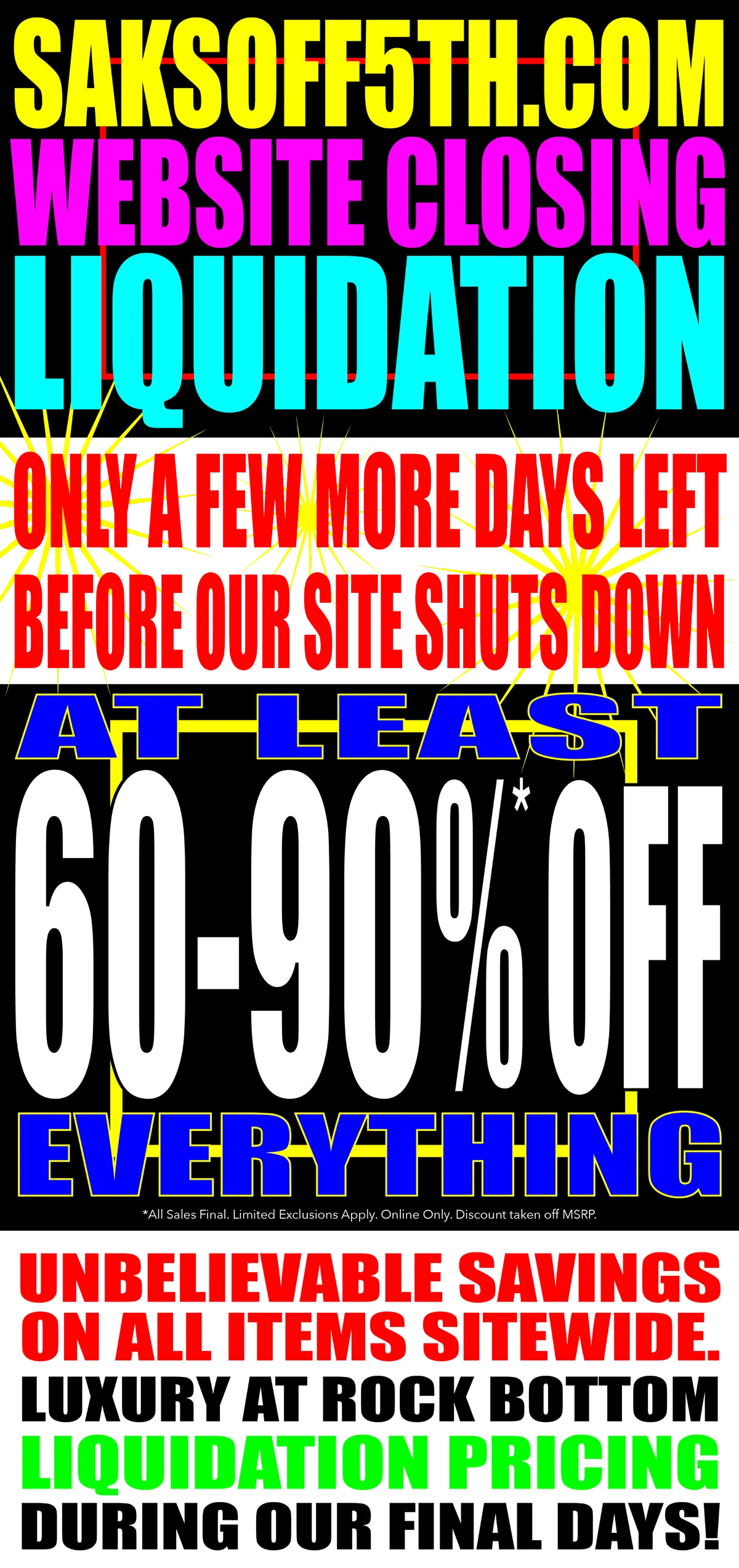 LAST CHANCE TO SAVE BIG! AT LEAST 60-90% OFF EVERYTHING!