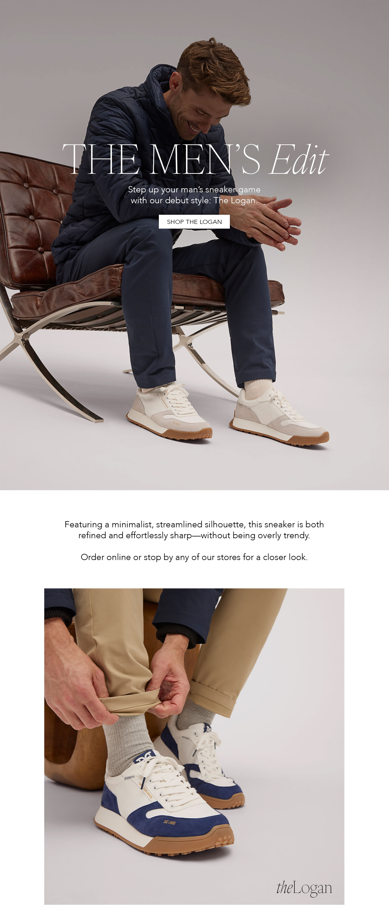 The Men’s Edit | Step Up Your Man’s Sneaker Game With Our Debut Style: The Logan | Shop The Logan | Featuring A Minimalist, Streamlined Silhouette, This Sneaker Is Both Refined And Effortlessly Sharp—without Being Overly Trendy. | Order Online Or Stop By Any Of Our Stores For A Closer Look.