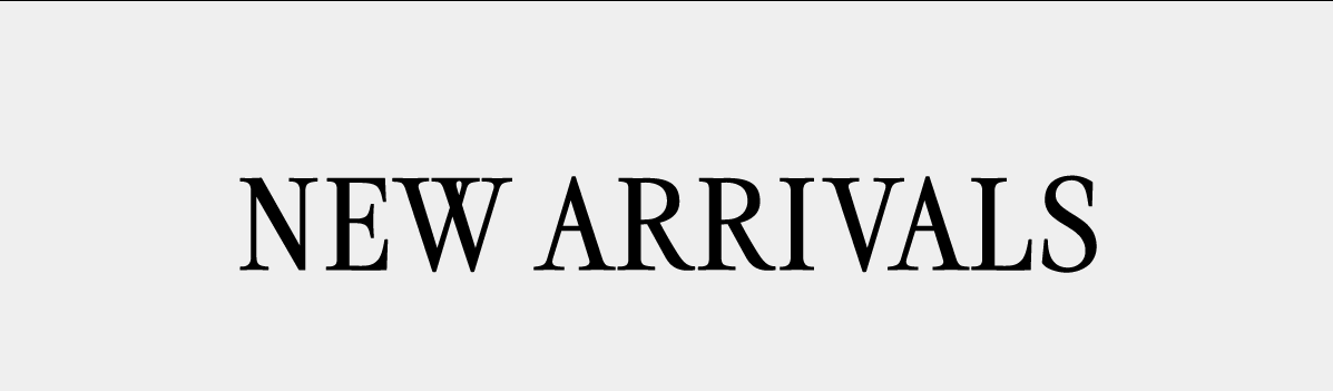 NEW ARRIVALS 