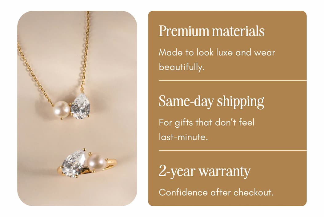 Materials/proof block Premium materials \nMade to look luxe and wear beautifully. \n\nSame-day shipping. For gifts that don’t feel last-minute. 2-year warranty. Confidence after checkout.