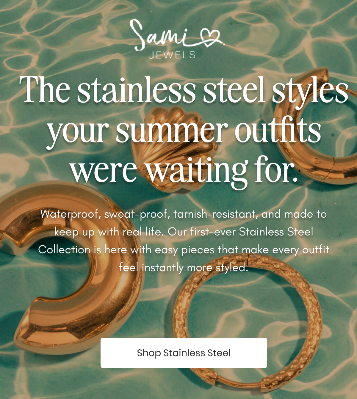 Hero section with text 'The stainless steel styles your summer outfits were waiting for' featuring product images of gold textured hoops and bracelets on teal water background with Shop Stainless Steel button