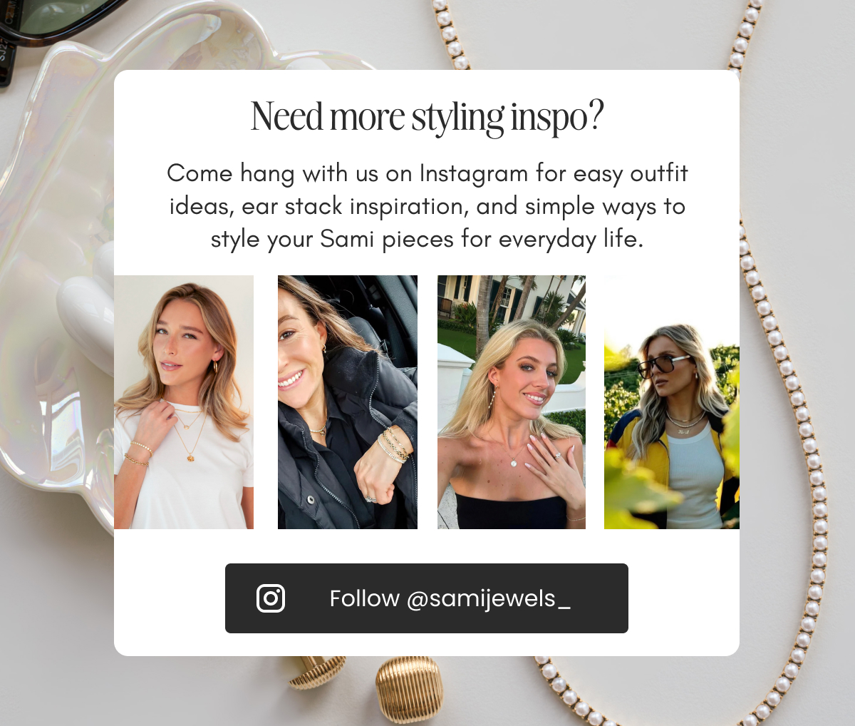 Styling inspiration card for Sami Jewels featuring the text 'Need more styling inspo?' with four photos of women wearing gold Sami jewelry pieces and an Instagram follow button