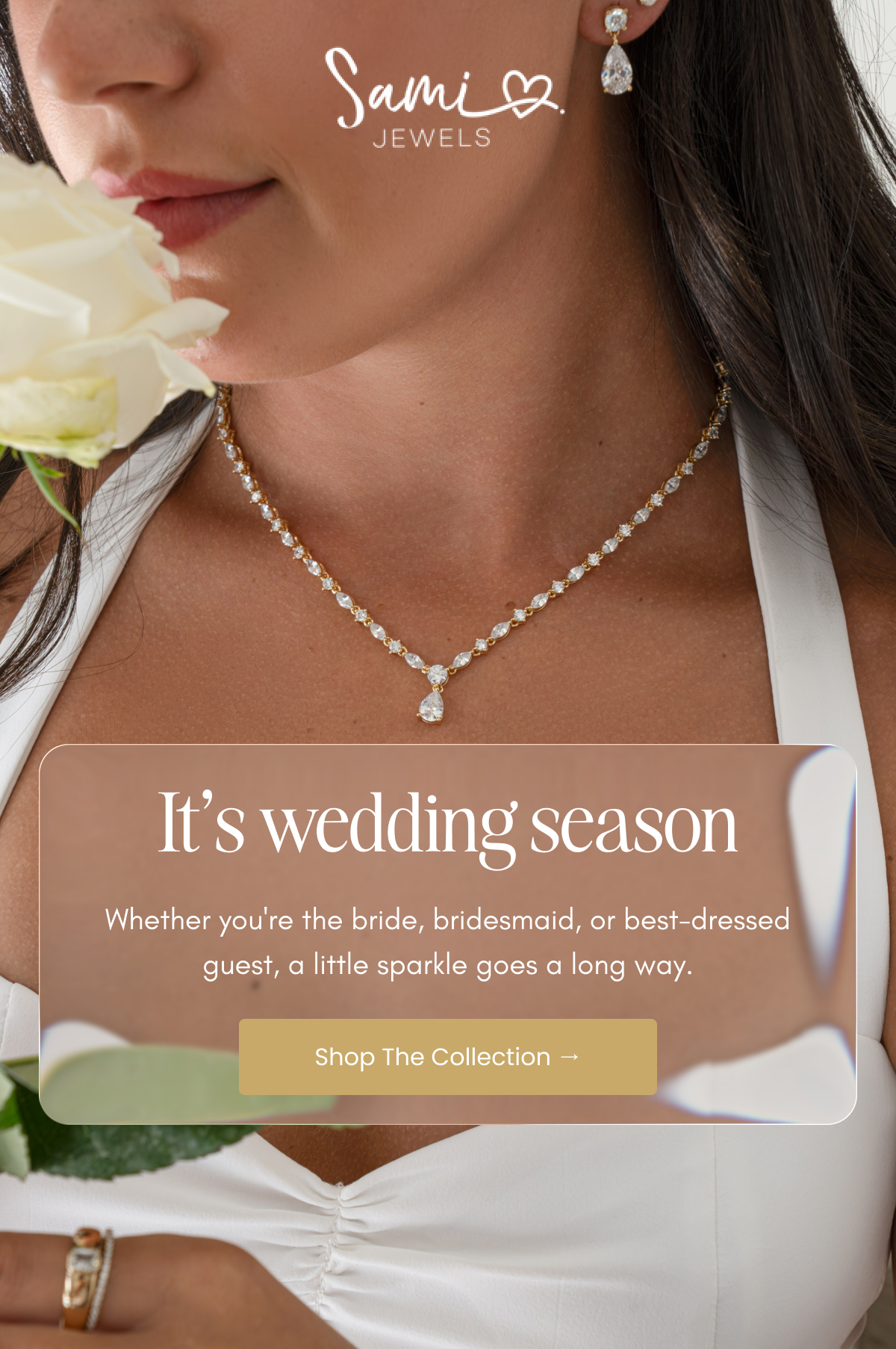 It's wedding season at Sami Jewels. Whether you're the bride, bridesmaid, or guest, a little sparkle goes a long way. Shop the collection.