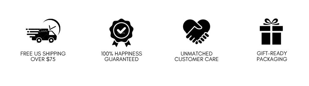 Free US shipping over $75, 100% happiness guaranteed, unmatched customer care, gift-ready packaging.