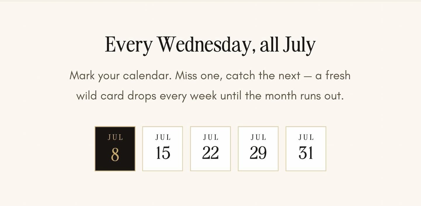 Every Wednesday, all July. A fresh wild card drops each week: July 8, 15, 22, 29, and 31