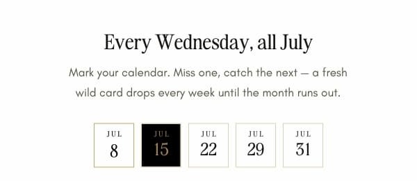 Every Wednesday, all July — July 8, 15, 22, 29, 31