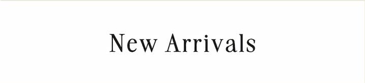 new arrivals