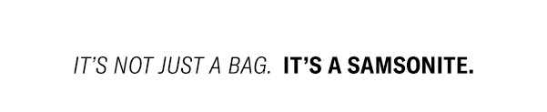 It's Not Just a Bag, It's a Samsonnite