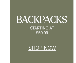 Backpacks Starting at $59.99
