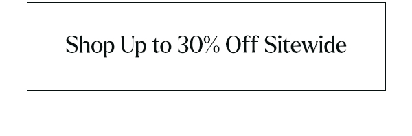 Shop Up to 30% Off Sitewide