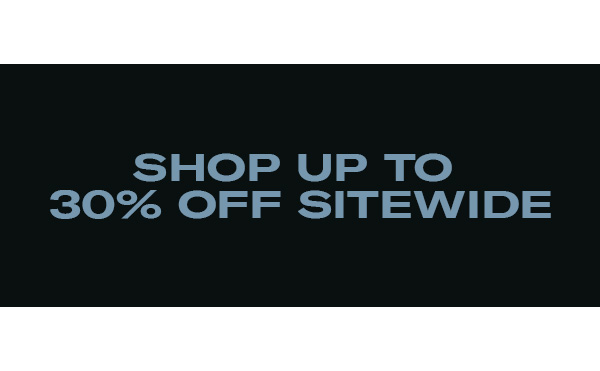 Shop Up to 30% Off Sitewide
