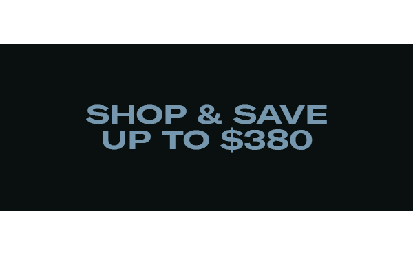 Shop and save up to $380