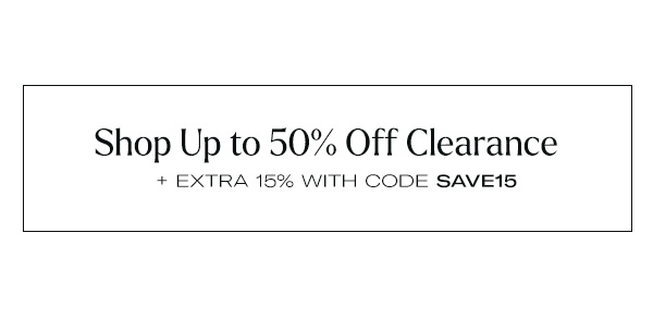 Shop Up to 50% Off All Clearance + Extra 15% Off