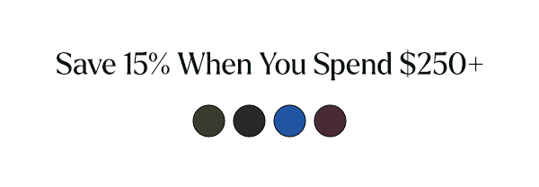 Save 15% WHen you spend $250+