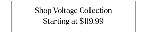 Shop Voltage Starting at $119.99