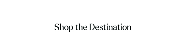 Shop the destination