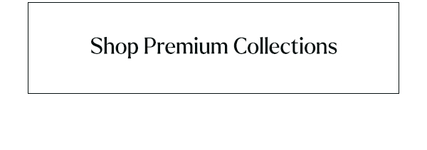 Shop Premium Collections