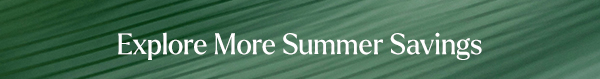 Explore More Summer Savings