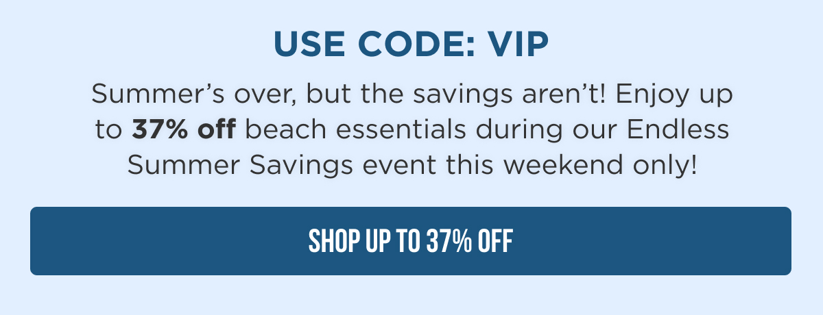 Use Code: VIP | Shop up to 37% OFF