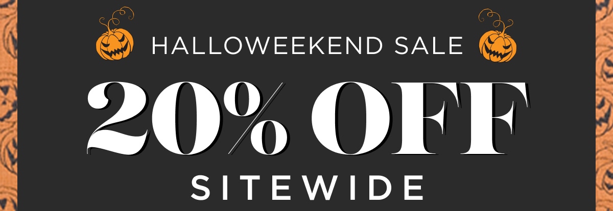 HALLOWEEKEND SALE 20% OFF SITEWIDE