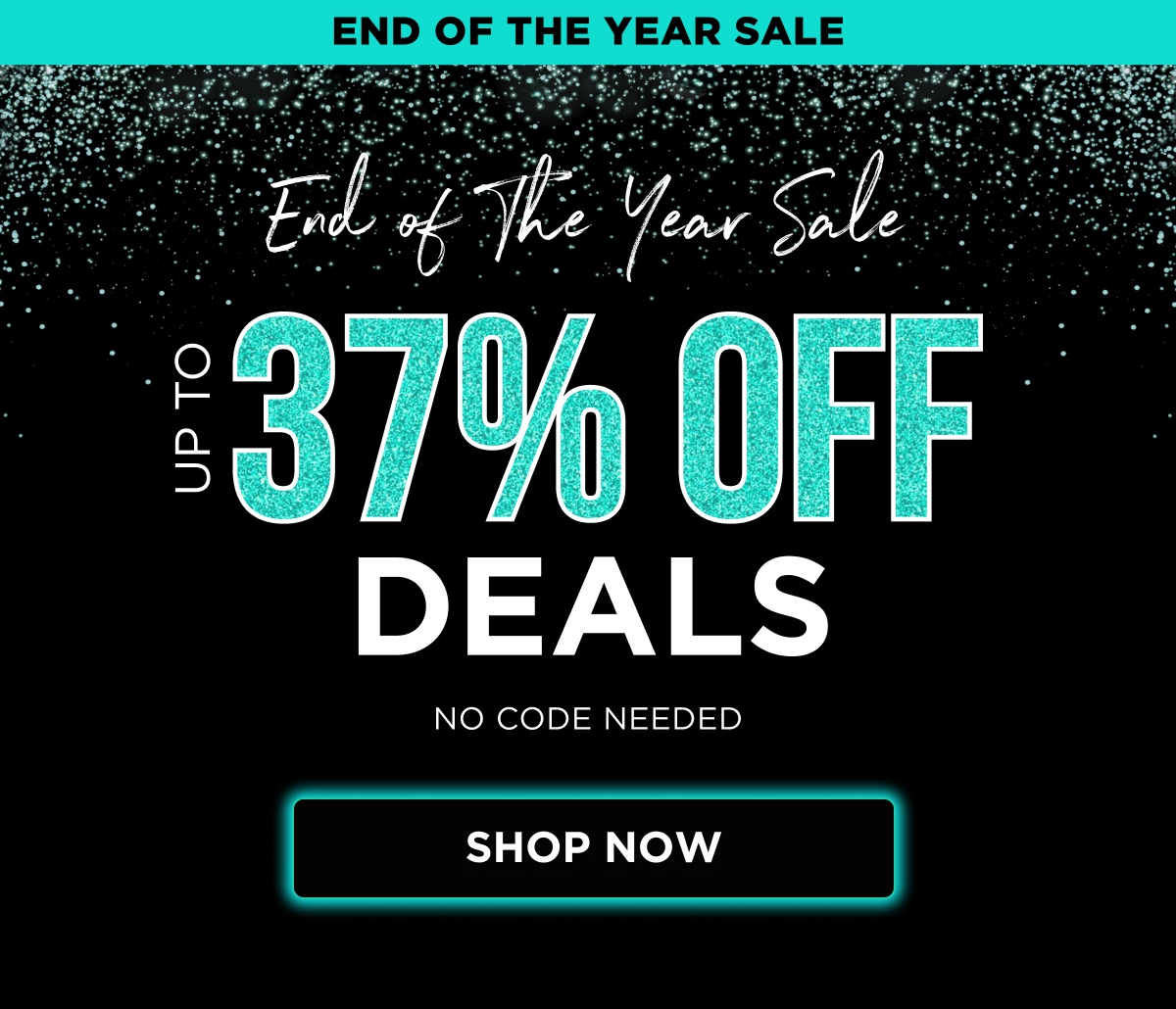 END OF THE YEAR SALE End of The Year Sale UP TO 37% OFF DEALS NO CODE NEEDED [SHOP NOW]
