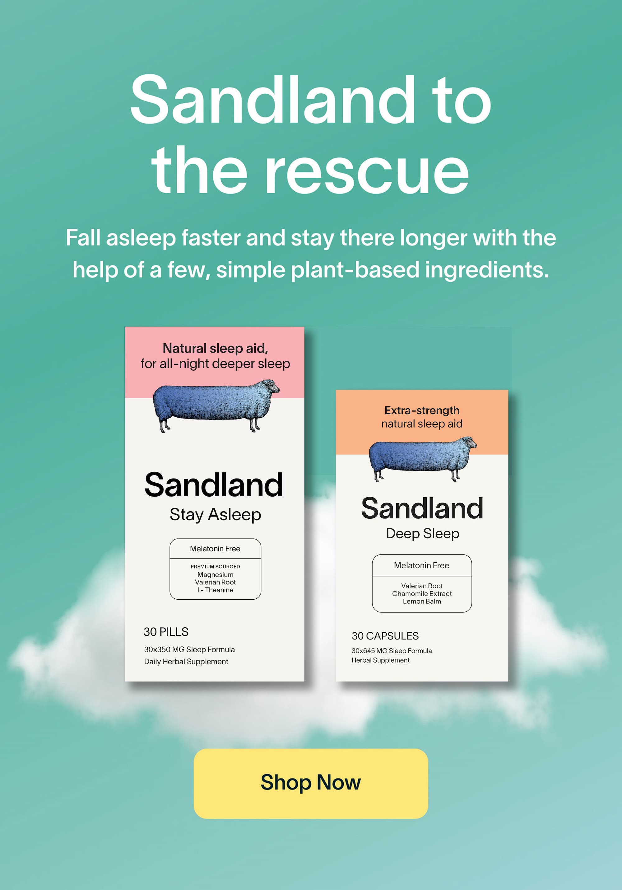 Sandland to the rescue Fall asleep faster and stay there longer with the help of a few, simple plant-based ingredients. -- Shop Now