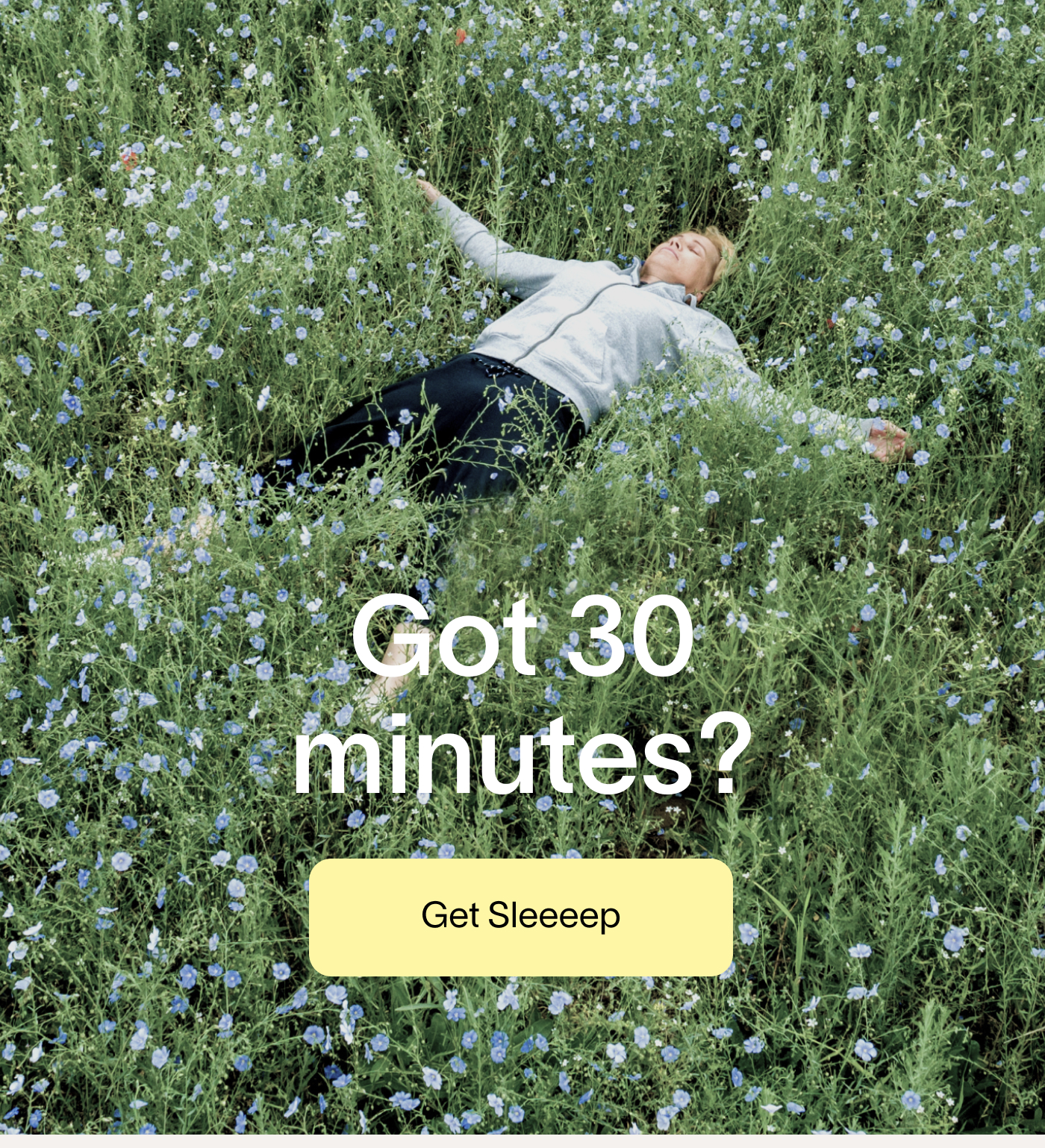 Got 30 minutes? Get Sleep. 