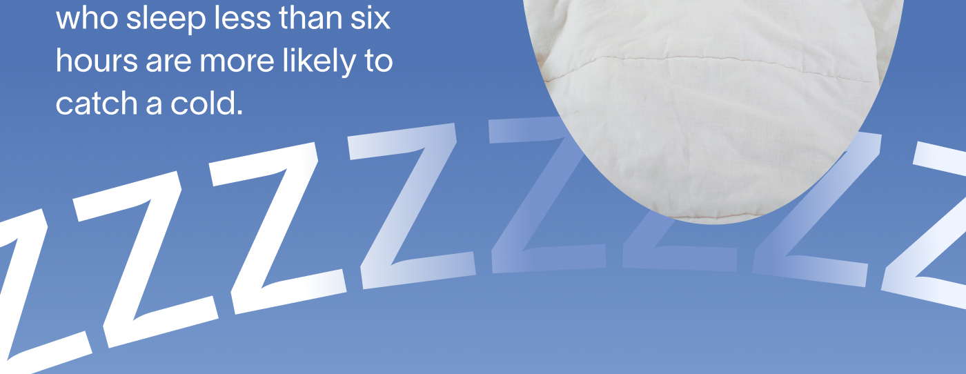 who sleep less than six hours are more likely to catch a cold.