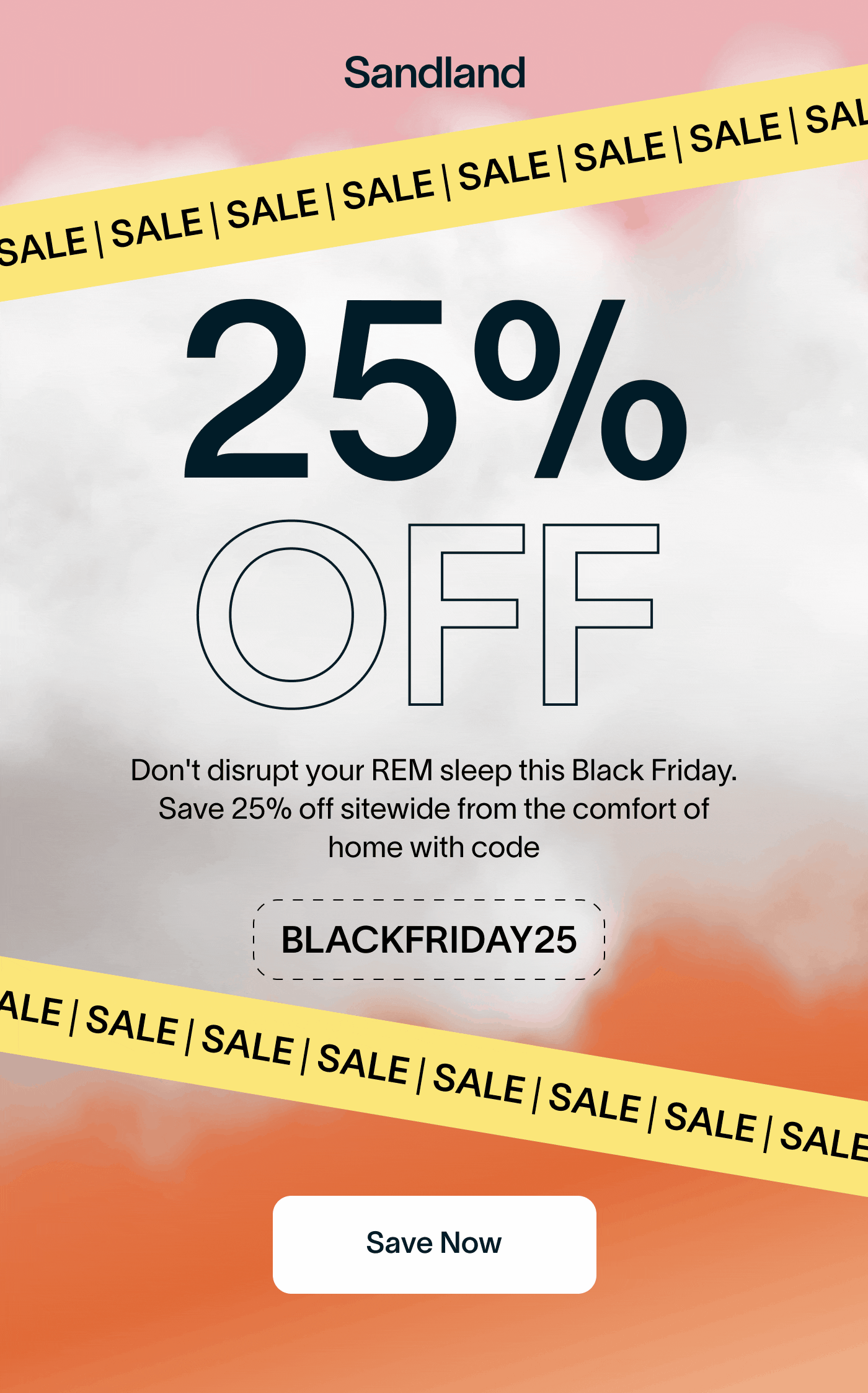 25% OFF Don't disrupt your REM sleep this Black Friday. Save 25% off sitewide from the comfort of home with code BLACKFRIDAY25 -- Save Now