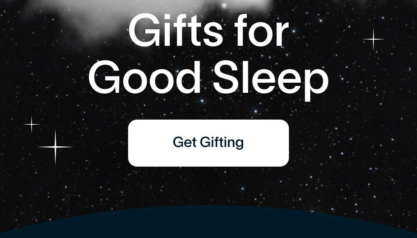 Gifts for Good Sleep -- Get Gifting