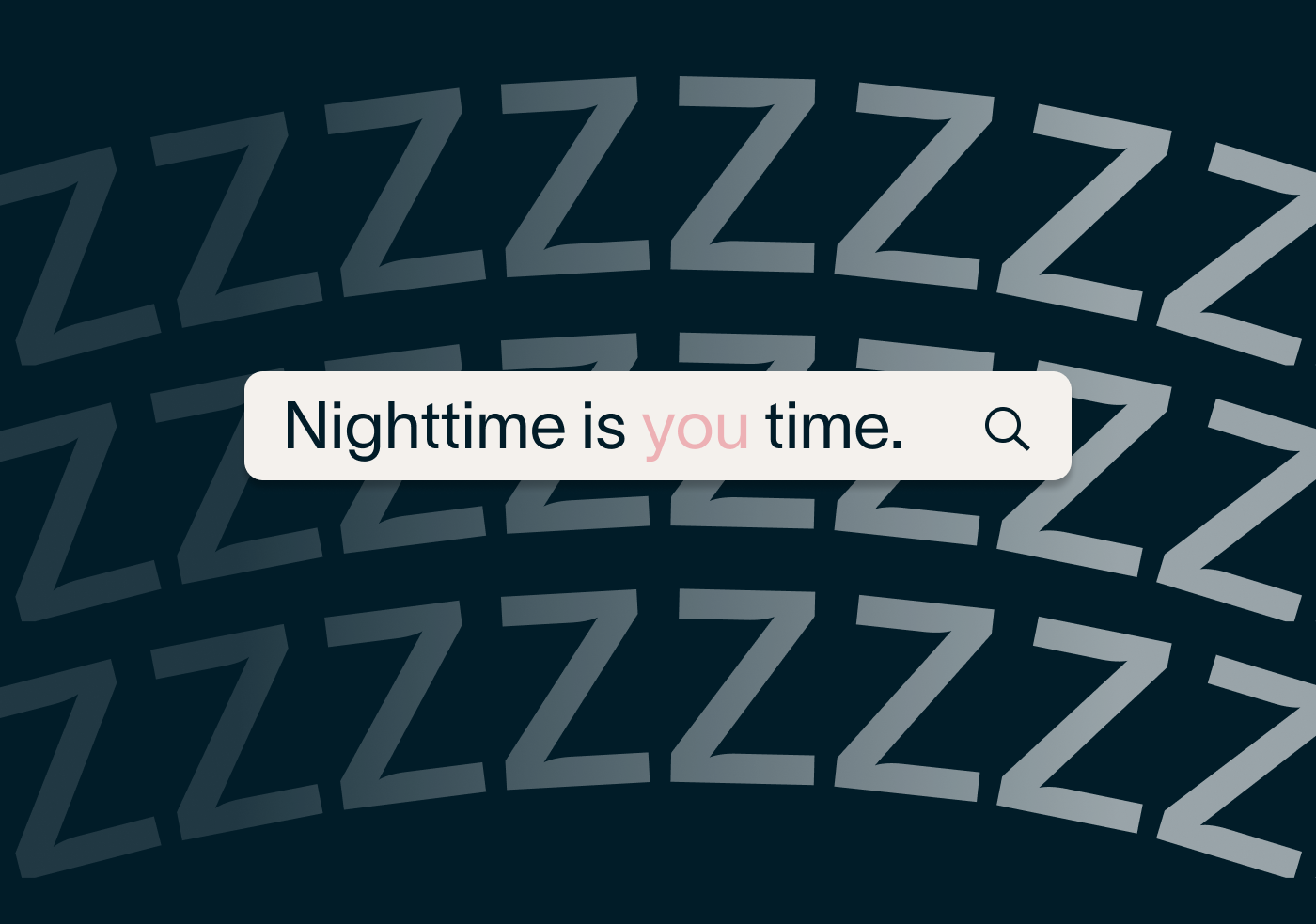 Nighttime is you time.