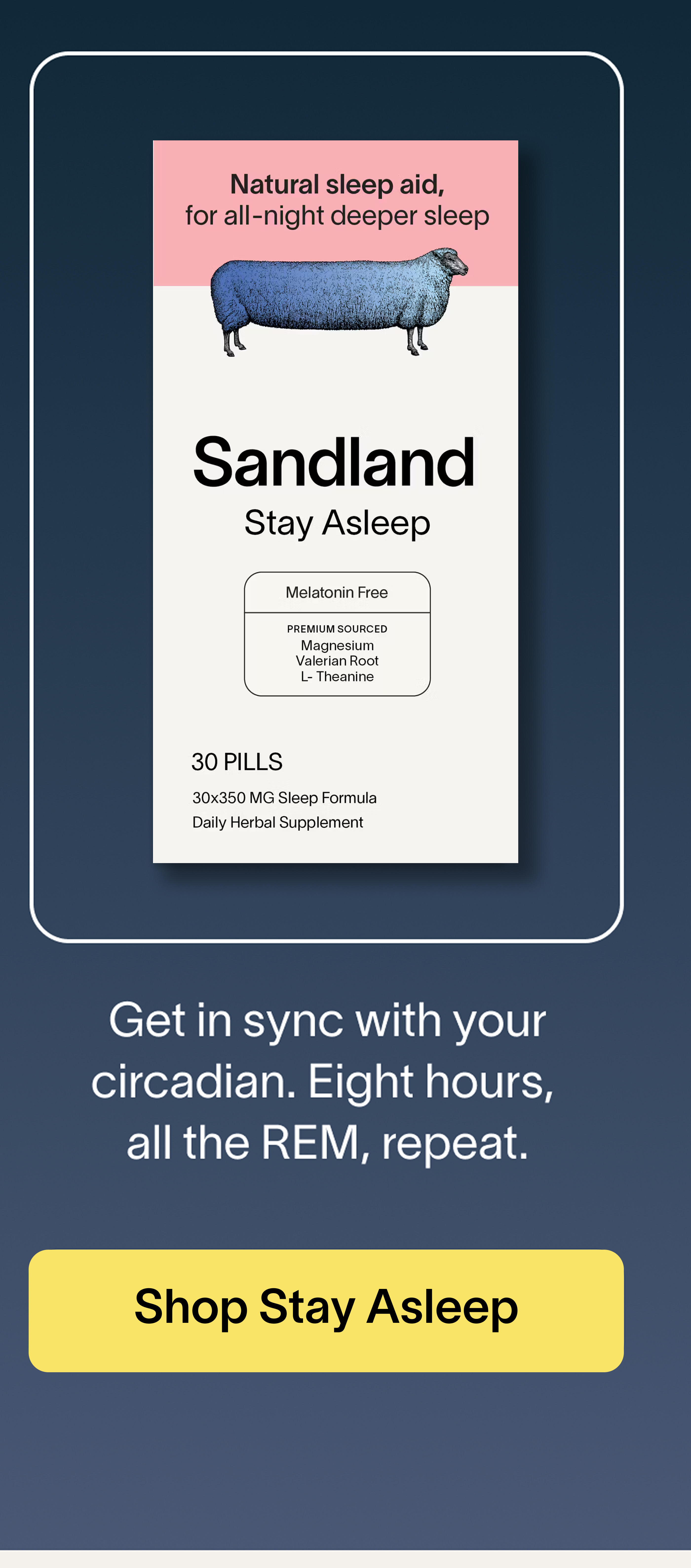 Get in sync with your circadian. Eight hours, all the REM, repeat.. Shop Stay Asleep