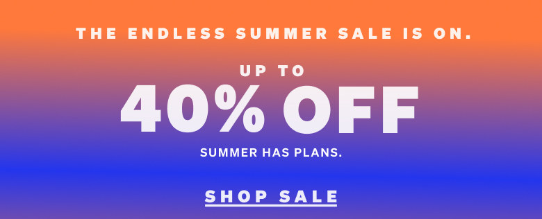 Up to 40% off. Summer Sale