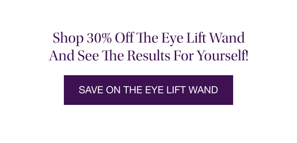 SAVE ON THE EYE LIFT WAND
