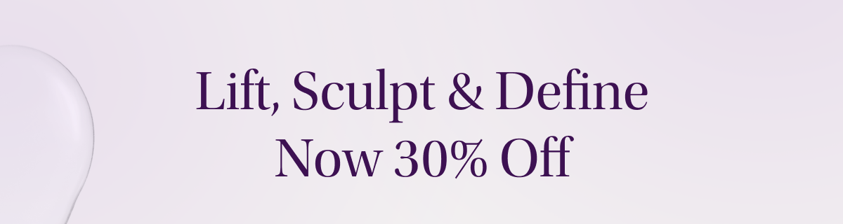 Lift, Sculpt & Define Now 30% Off