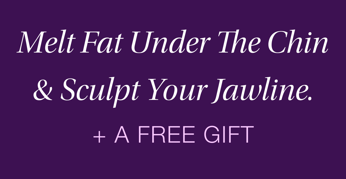 Melt Fat Under The Chin & Sculpt Your Jawline.