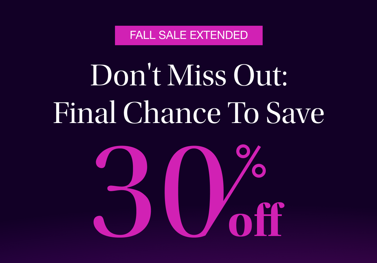 FALL SALE EXTENDED