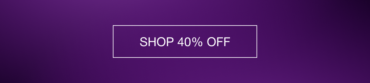 SHOP 40% OFF