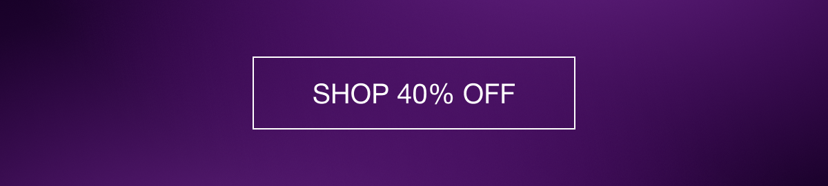 SHOP 40% OFF